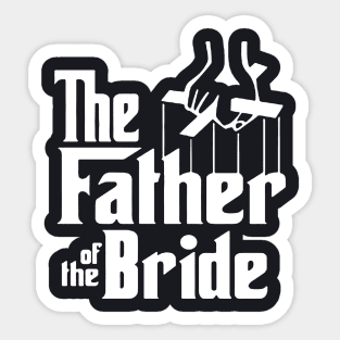 The Father Of The Bride Funny Wedding Party Bachelor Stag Tee Groomsmen Bachelorette Bridal Parody Groom Gag Joke Cool Gifts For Him Bachelor Party Father Wife Sticker